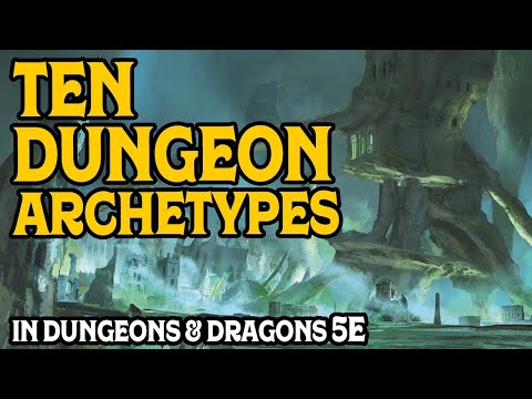 Видео: Десять архетипов подземелий, вдохновляющих на приключения в Dungeons and Dragons 5e