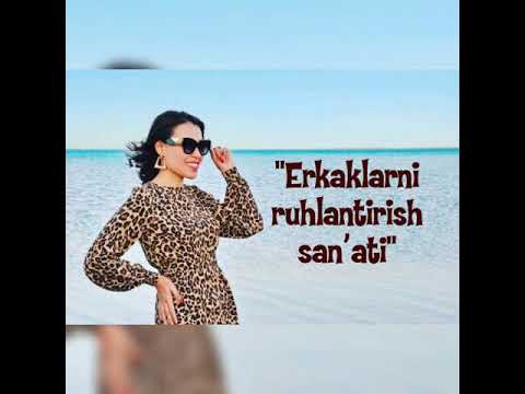 Видео: "Эркакларни руҳлантириш санъати" 2 - қисм.