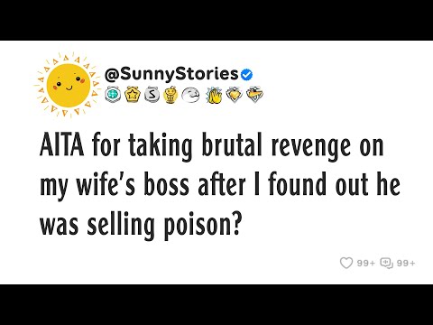 Видео: AITA за то, что я жестоко отомстил начальнику моей жены после того, как узнал, что он продает яд?