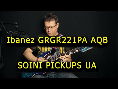 Видео: Ibanez GRGR221PA AQB, SOINI Pickups UA - огляд гітари з майстровими датчиками.