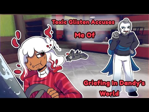 Видео: Toxic Glisten обвиняет меня в том, что я грифер || Мир денди