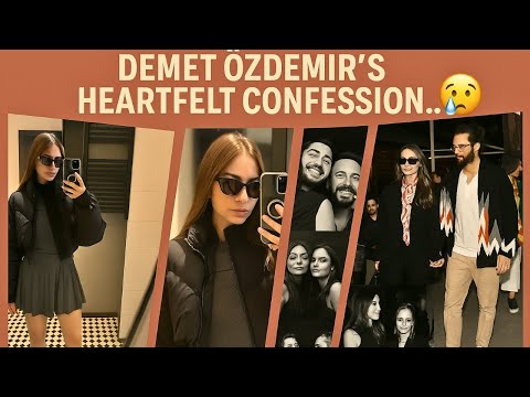 Видео: Душевное признание Демет Оздемир: «Всегда есть место для настоящих друзей!» 💖