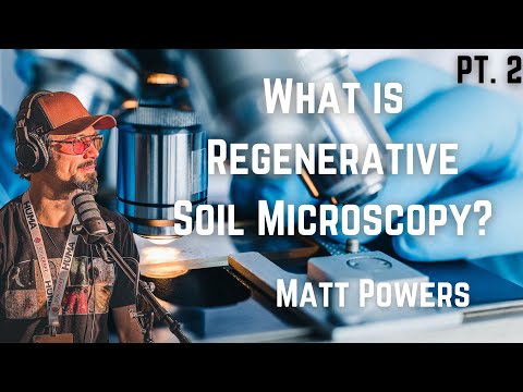 Видео: Мэтт Пауэрс | Что такое регенеративная микроскопия почвы? Часть 2