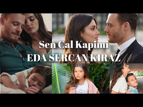 Видео: Серкан Болат/Эда/Кираз/Sen Cal Kapimi /Постучись в мою дверь/2 сезон