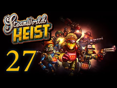 Видео: SteamWorld Heist - Прохождение игры на русском [#27] | PC