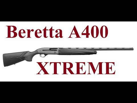 Видео: Обзор Beretta A400 Xtreme Synthetic. С отстрелом!