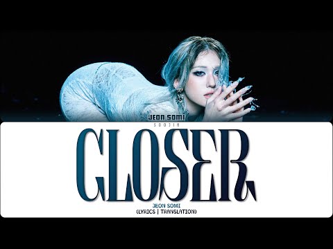Видео: JEON SOMI – CLOSER (ПЕРЕВОД | COLOR CODED LYRICS)