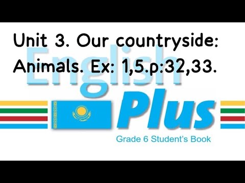 Видео: English Plus 6. Unit 3. Our countryside: Animals. Ex:1,5. p:32-33. St\book. Ағылшын тілі 6 сынып.