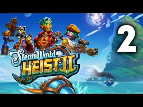 Видео: ПРЕДЛОЖЕНИЕ ОТ КОТОРОГО НЕВОЗМОЖНО ОТКАЗАТЬСЯ - SteamWorld Heist II - Прохождение 2