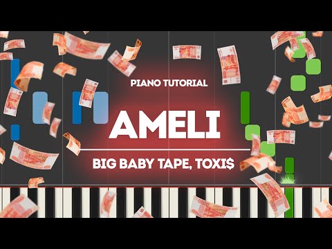 Видео: PIANO TUTORIAL | Ameli - Big Baby Tape, Toxi$ | (на пианино)