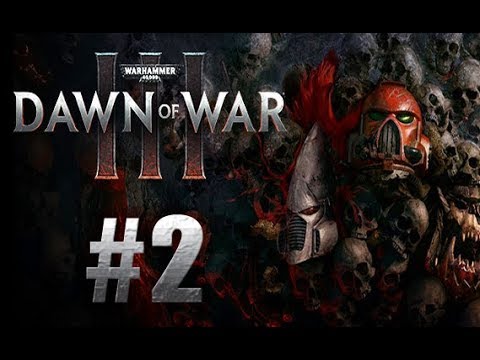 Видео: Warhammer 40 000: Dawn of War 3 прохождение часть 2