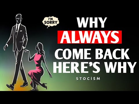 Видео: Они всегда возвращаются, когда вы уходите | Мощные стоические истины о том, как отпустить