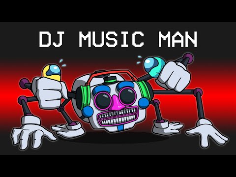 Видео: DJ MUSIC MAN Мод в Among Us...