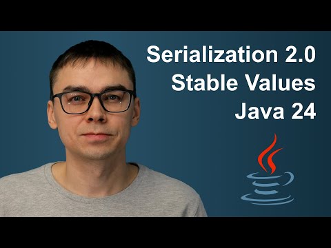 Видео: Новости Java #4. Java 24 стабилизировалась, Stable Values, Serialization 2.0.