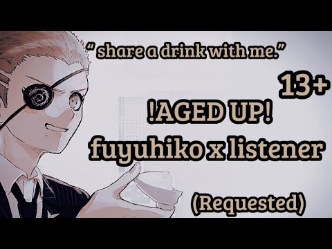 Видео: (13+) !ПОВЗРОСЛЕЛ! Фуюхико x слушатель | (по запросу)