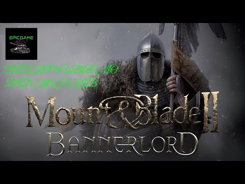 Видео: Mount and Blade II Bannerlord (СЕРІЯ 1) #epicgame #mountandbladeiibannerlord