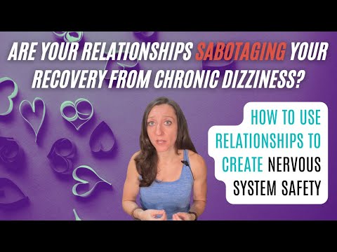 Видео: Мешают ли ваши отношения вашему выздоровлению от головокружения? (и как использовать их для созда...