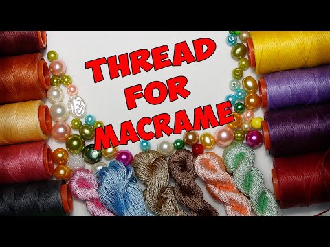 Видео: НИТИ ДЛЯ МАКРАМЕ. THREADS FOR MACRAME.
