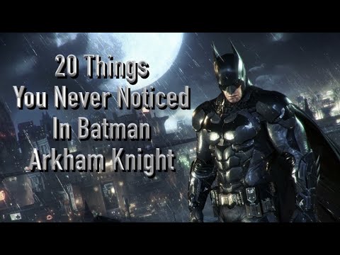 Видео: 20 вещей, которые вы никогда не замечали в игре Batman: Arkham Knight