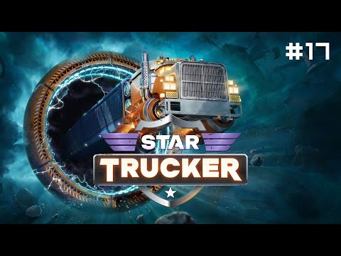 Видео: Star Trucker // Прохождение. Часть 17. Рекламные мероприятия.