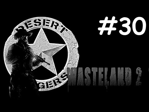 Видео: Wasteland 2 # прохождение [30]
