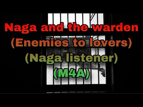 Видео: Нага и надзиратель asmr (Враги влюблённым) (Слушатель Нага)￼ M4A)