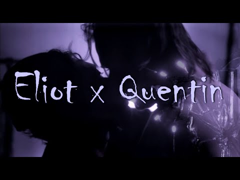Видео: Quentin & Eliot || Ни завтра, ни сегодня, никогда