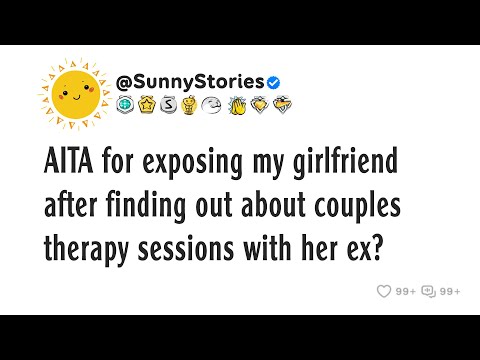 Видео: AITA за то, что я разоблачил мою девушку после того, как узнал о сеансах парной терапии с ее бывшим?