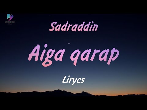 Видео: Aiga qarap - Sadraddin (lyrics) | текст песни