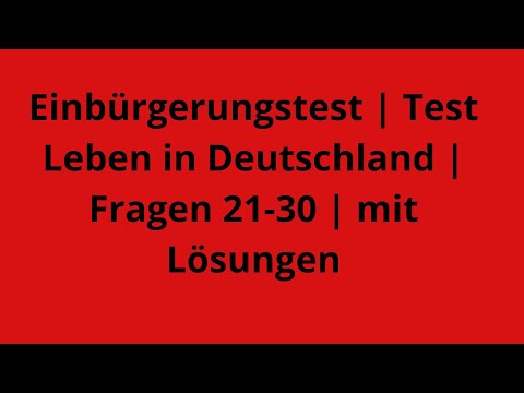 Видео: Einbürgerungstest | Test Leben in Deutschland | Fragen 21-30 | mit Lösungen  Учим вместе! -