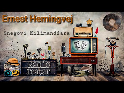 Видео: Ernest Hemingvej - Snegovi Kilimandžara (radio drama, радио драма)