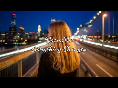 Видео: YasnaYa - Everything changes/ Всё меняется