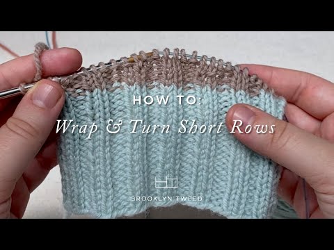 Видео: Как вязать: укороченные ряды с поворотом | Brooklyn Tweed