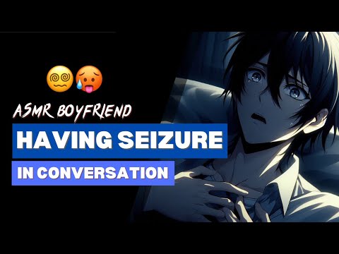 Видео: АСМР | У парня случаются припадки посреди разговора