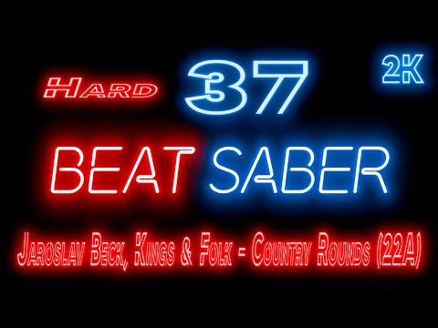 Видео: Beat Saber 🔶 Прохождение кампании 🔶 № 37 Jaroslav Beck, Kings & Folk - Country Rounds (22A) 🔶HARD🔶2k