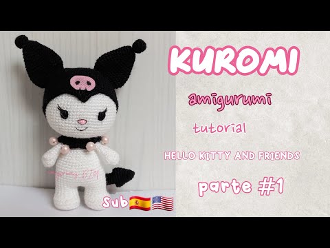 Видео: КУРОМИ амигуруми/вязание крючком ЧАСТЬ №1_ #hellokitty и друзья #tutorialSUB🇺🇲🇪🇸/