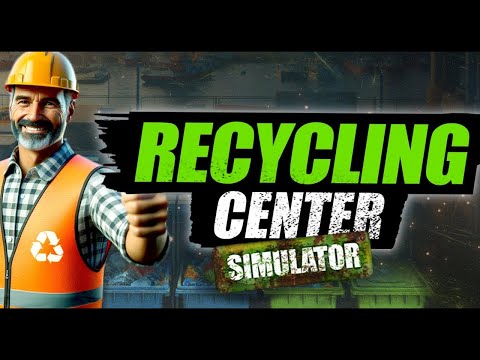 Видео: ОТКРЫВАЮ ЦЕНТР ПЕРЕРАБОТКИ | ПРОХОЖДЕНИЕ RECYCLING CENTER SIMULATOR #1