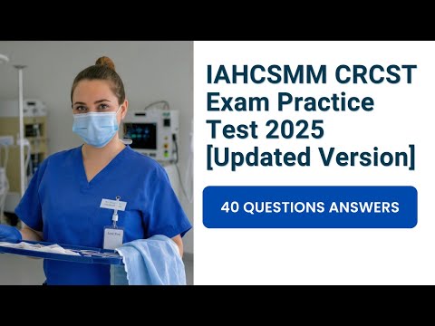 Видео: Бесплатный практический тест к экзамену IAHCSMM CRCST 2025 [обновлённая версия] 40 вопросов и отв...
