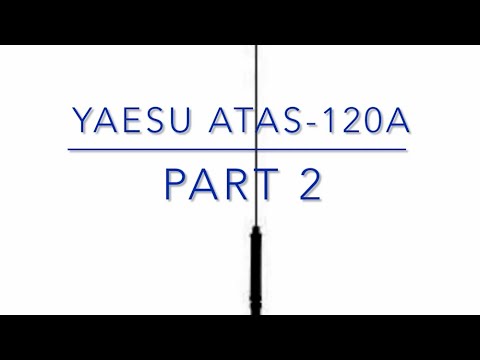 Видео: Yaesu ATAS-120A Часть 2 (Установка и первые контакты) #yaesu #atas #hamradio #antenna