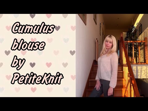 Видео: Мой первый Cumulus blouse от PetiteKnit из Gazzal super kid mohair.