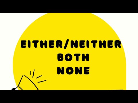 Видео: EITHER, NEITHER, BOTH, NONE ҚАЗАҚША ТҮСІНДІРМЕ! Қазақша ереже none, both, either, neither.