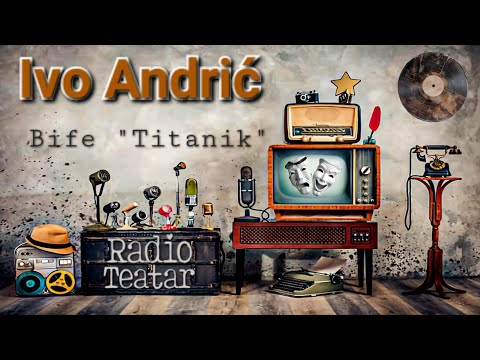 Видео: Ivo Andrić - Bife "Titanik" (radio drama, радио драма)