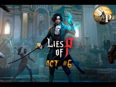 Видео: Lies of P |ПОЛНОЕ ПРОХОЖДЕНИЕ| Act #6 ∆ СТРИМ S&P ∆