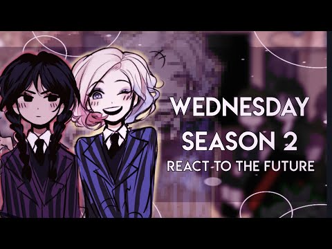 Видео: Среда, 2 сезон. Реакция на будущее // Gacha React // Среда