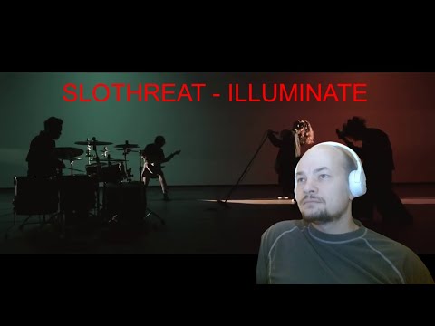 Видео: SLOTHREAT -  ILLUMINATE Official Music Video. First time watching. Reaction. Реакция.