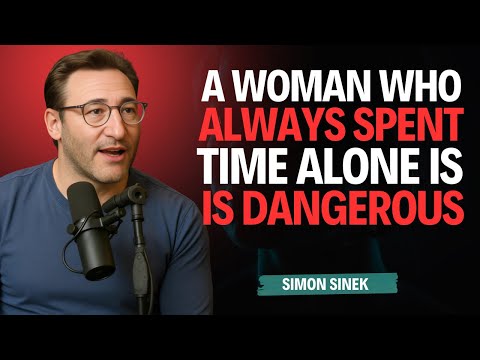 Видео: «Женщина, которая проводит время в одиночестве, опасна | Сильная речь Саймона Синека»