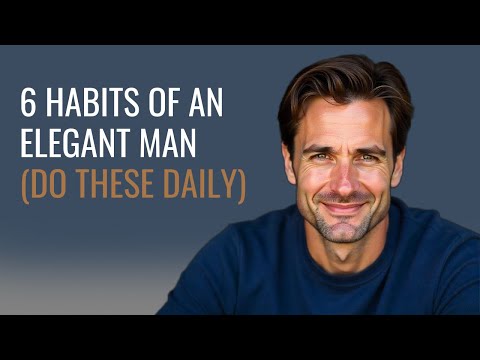Видео: 6 привычек, которые позволяют элегантным мужчинам на много лет опередить средний класс | Как стат...