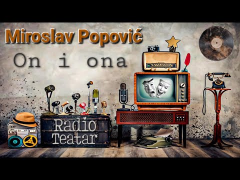 Видео: Miroslav Popović - On i ona (radio drama, радио драма)