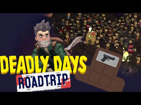 Видео: ЗОМБИ, БЕНЗИН И СТВОЛЫ DEADLY DAYS ROADTRIP │1