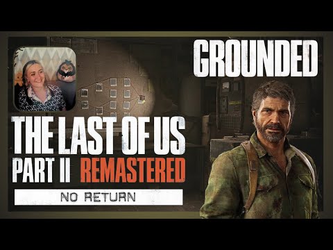 Видео: Реализм за Джоэла | The Last Of Us Part 2 Remastered - No Return - Joel - Grounded